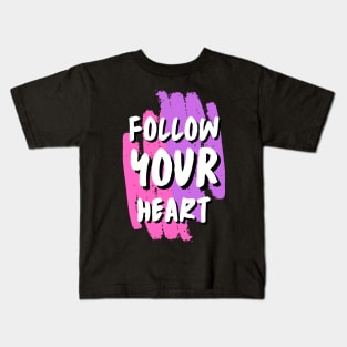 Follow Your Heart Kids T-Shirt